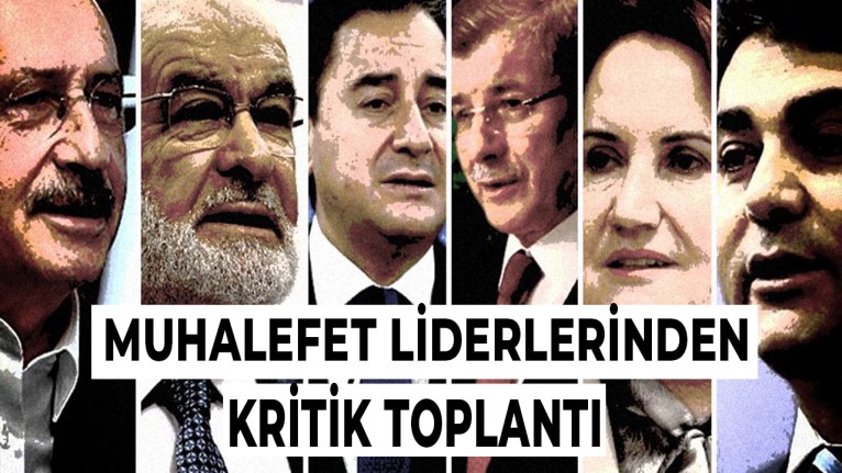 6 Muhalefet Liderinden Kritik Toplantı
